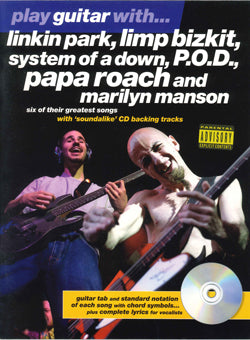 Play Guitar With... Linkin Park, Limp Bizkit, System of a Down, P.O.D., Papa Roach & Marilyn Manson