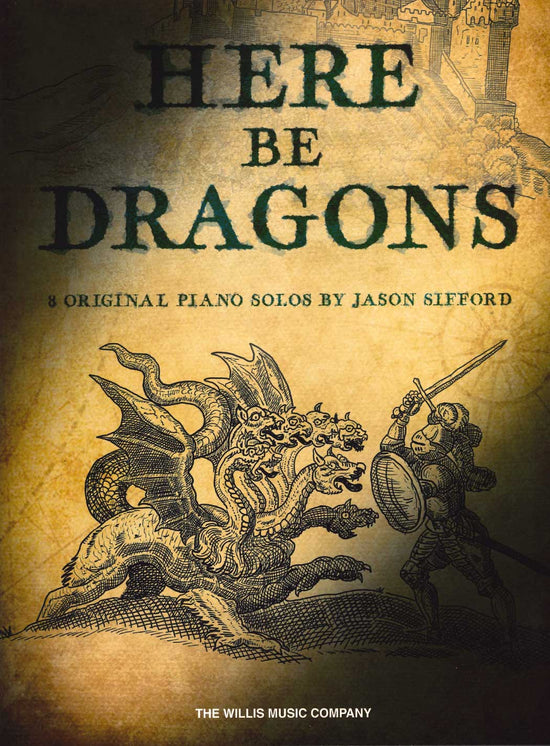 Here Be Dragons: 8 Original Piano Solos by Jason Sifford