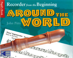 Recorder from the Beginning: Around the World (Pupil's Book)