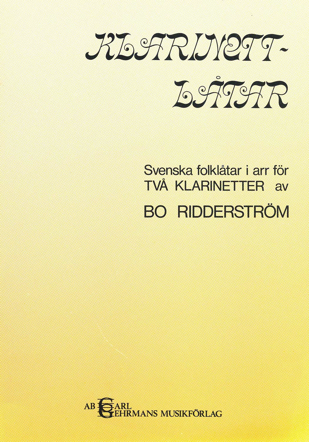 Klarinett-låtar: Svenska folklåtar i arr för två Klarinetter av Bo Ridderström