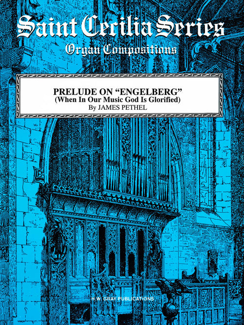 Prelude on "Engelberg" (When in Our Music God is Glorified)