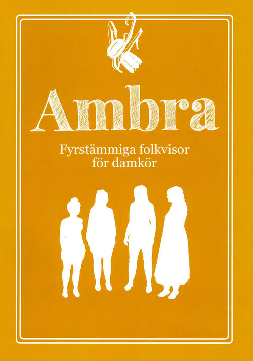 Ambra: Fyrstämmiga folkvisor för damkör