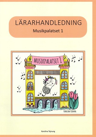 Omslag till Musikpalatset 1: Lärarhandledning med lektionsförslag kopplade till övningsboken